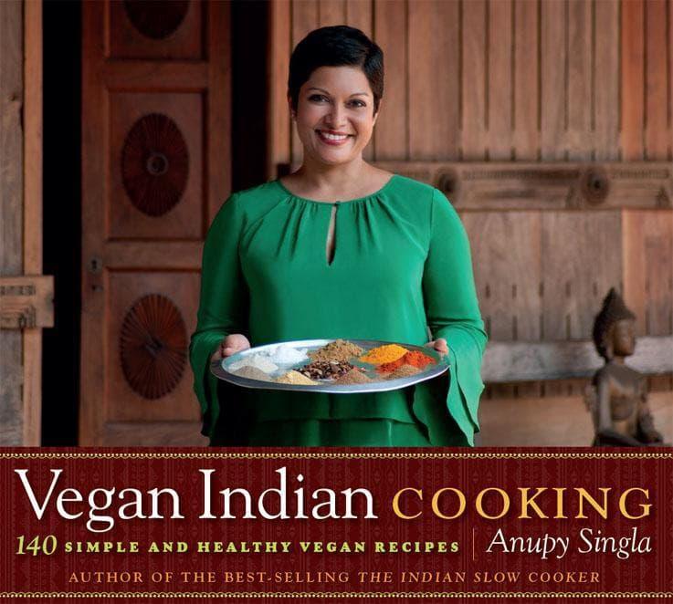 Vegan Indian Cooking by Anupy Singla